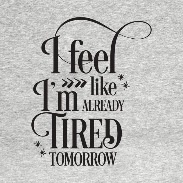 I feel like I'm already tired tomorrow by Nikisha